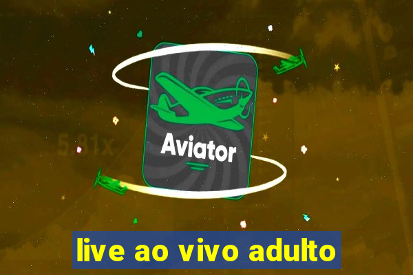 live ao vivo adulto